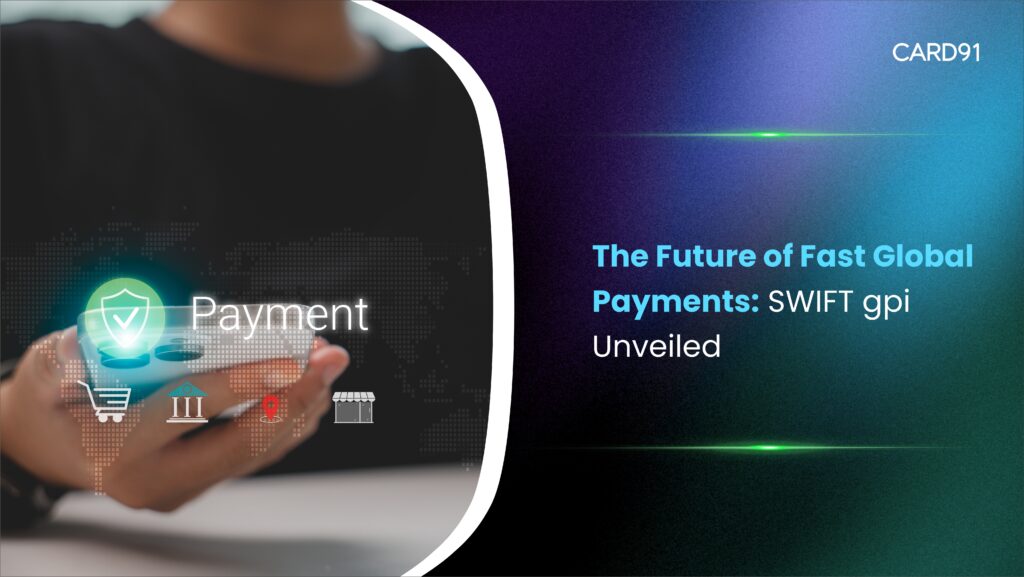The Future of Fast Global Payments: SWIFT gpi Unveiled