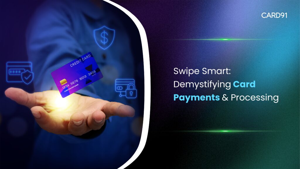Swipe Smart: Demystifying Card Payments & Processing