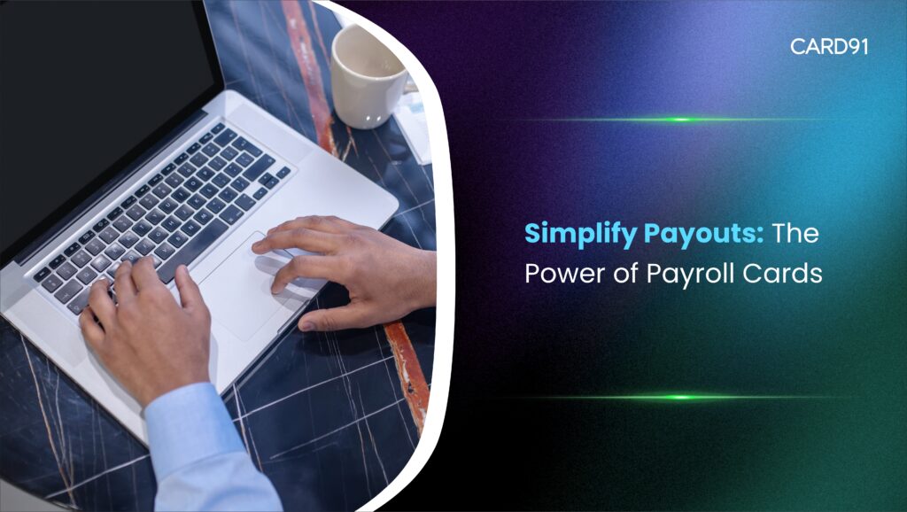 Simplify Payouts: The Power of Payroll Cards