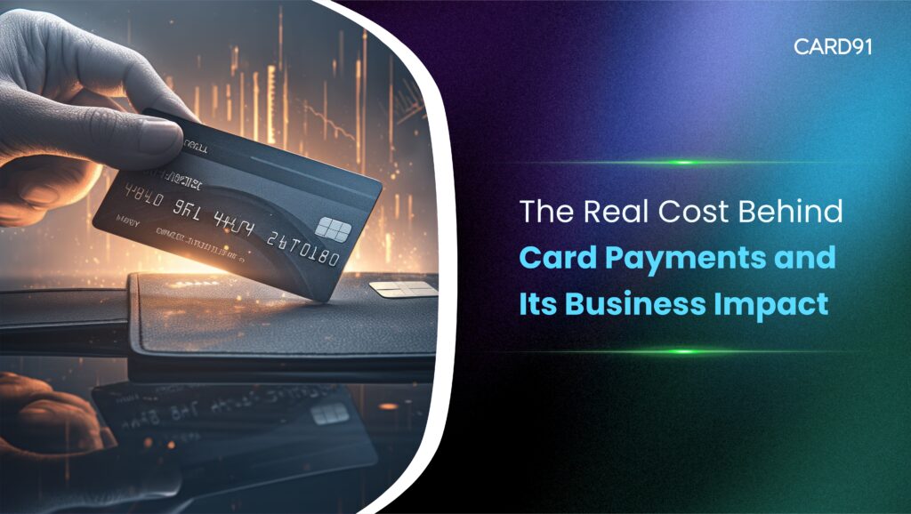 The Real Cost Behind Card Payments and Its Business Impact