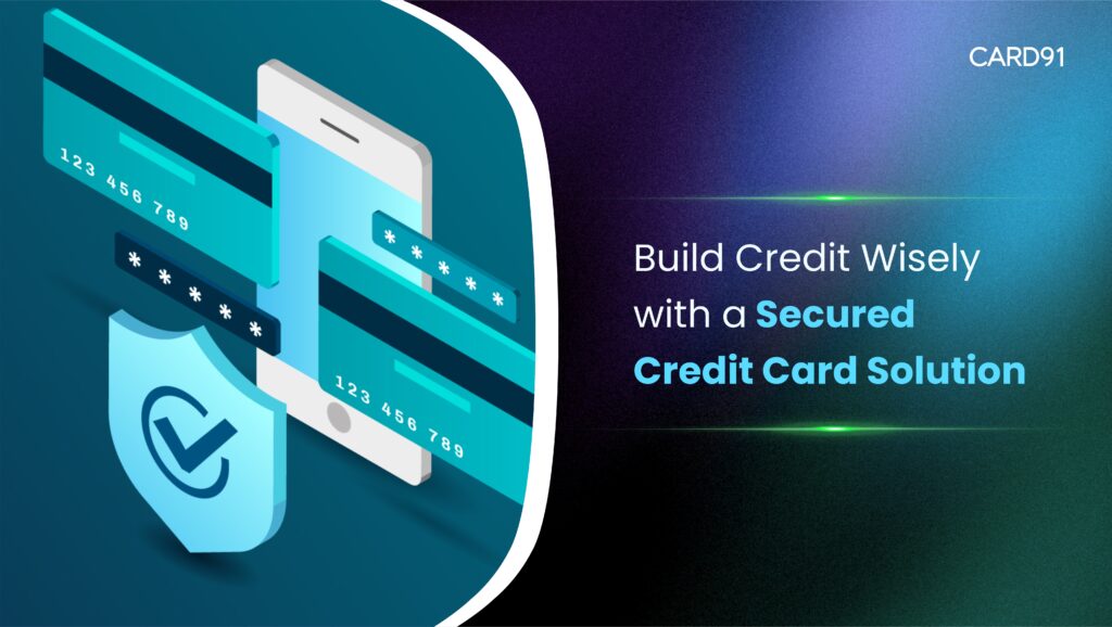 Build Credit Wisely with a Secured Credit Card Solution