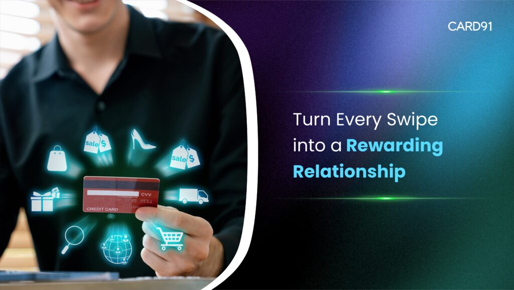 Turn Every Swipe into a Rewarding Relationship