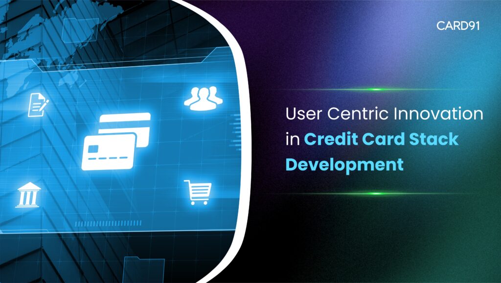 User Centric Innovation in Credit Card Stack Development