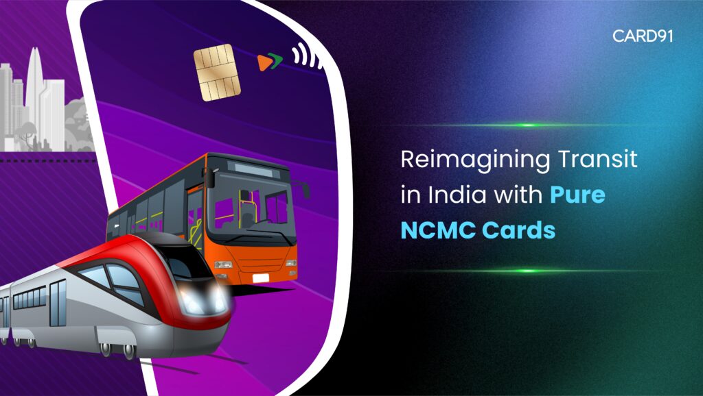 Reimagining Transit in India with Pure NCMC Cards