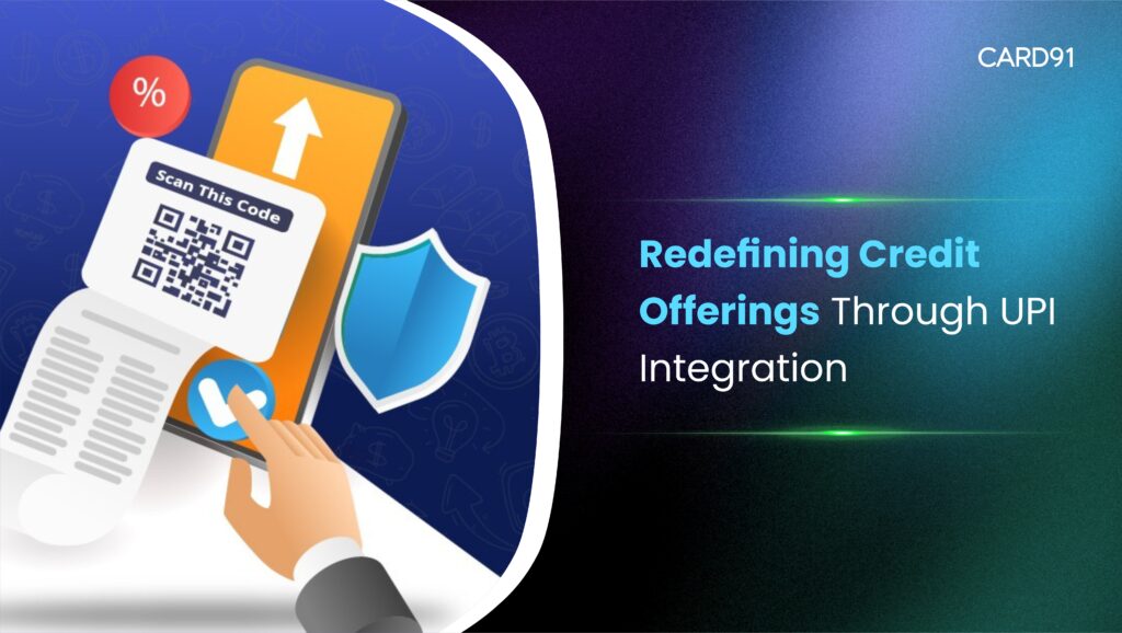 Redefining Credit Offerings Through UPI Integration