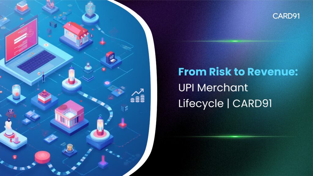 From Risk to Revenue: UPI Merchant Lifecycle