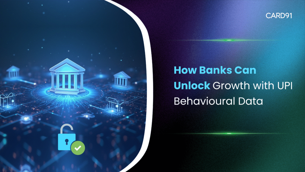 How Banks Can Unlock Growth with UPI Behavioural Data