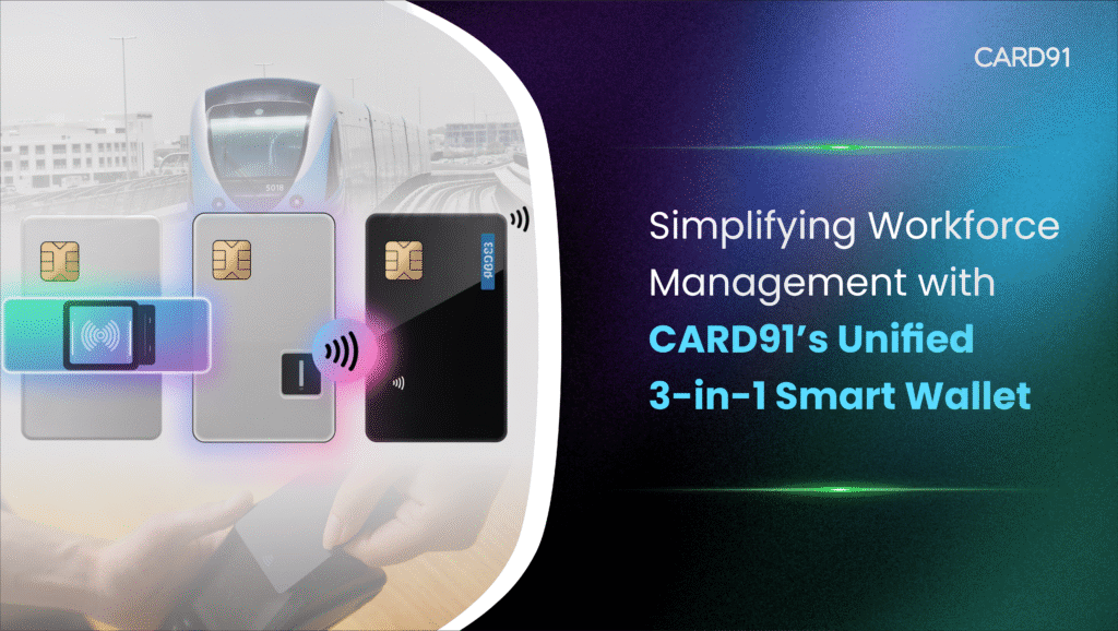 Simplifying Workforce Management with CARD91’s Unified 3-in-1 Smart Wallet
