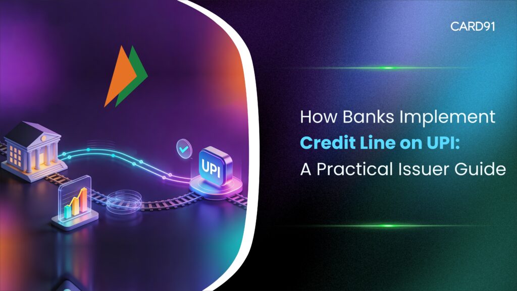 How Banks Implement Credit Line on UPI: A Practical Issuer Guide