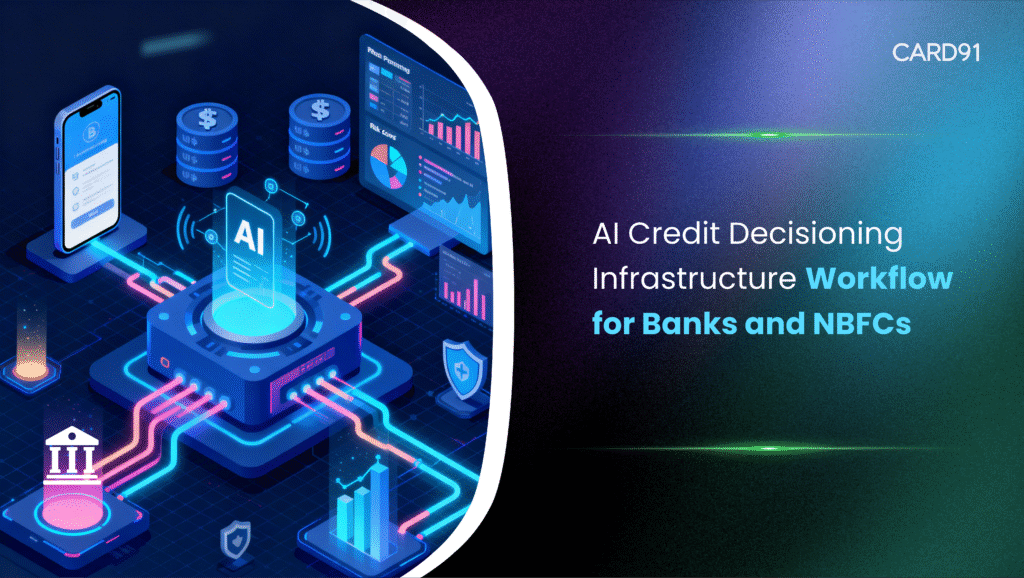 AI Credit Decisioning Infrastructure: How Banks and NBFCs Modernize Underwriting