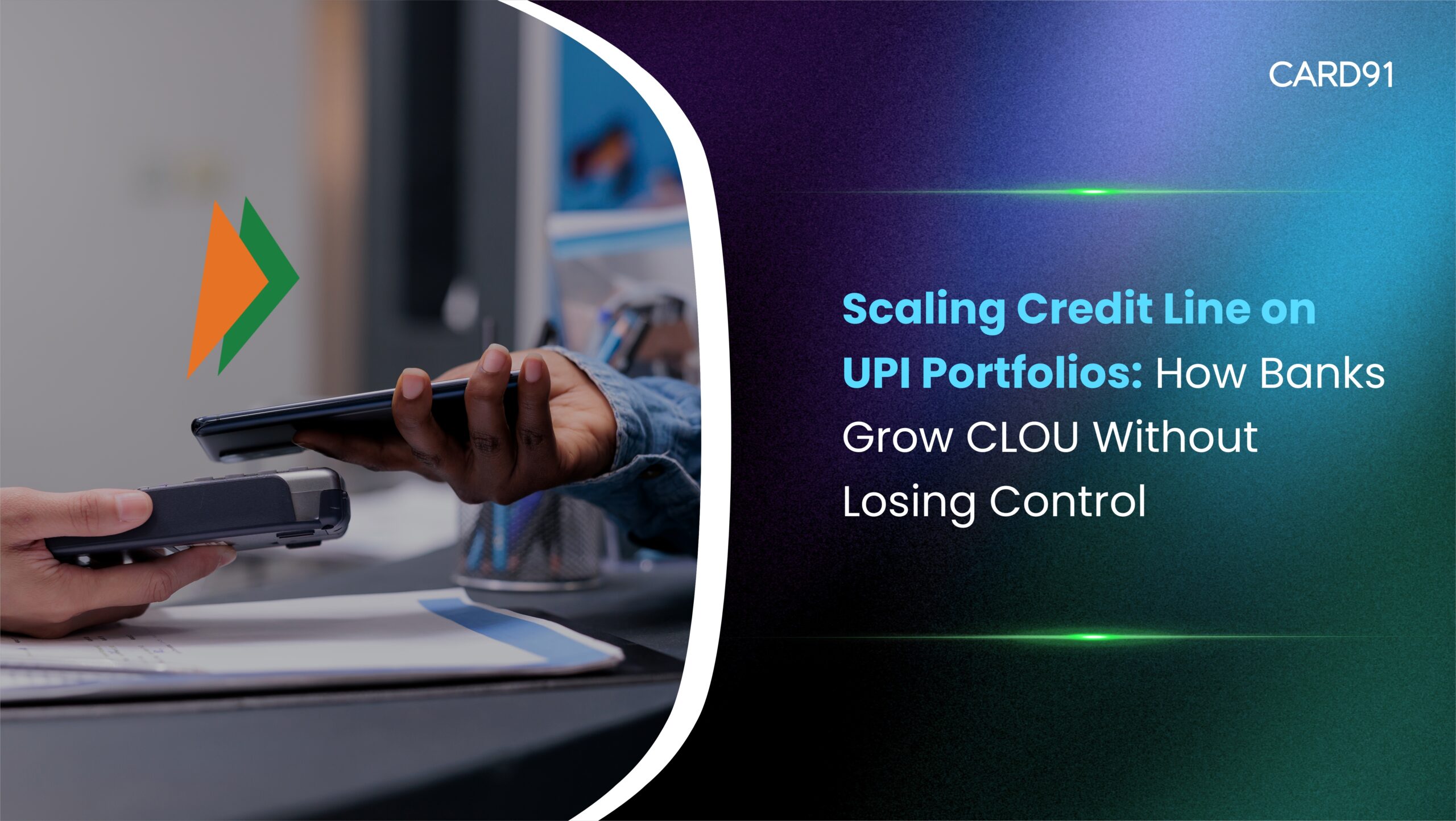Scaling Credit Line on UPI Portfolios: How Banks Grow CLOU Without Losing Control